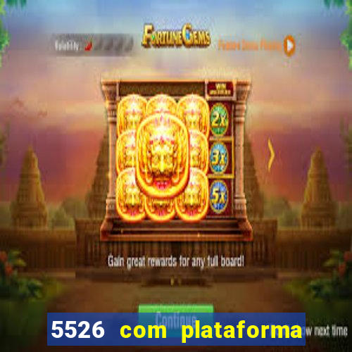 5526 com plataforma de jogos